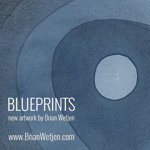 Blueprints - New Artwork by Brian Wetjen